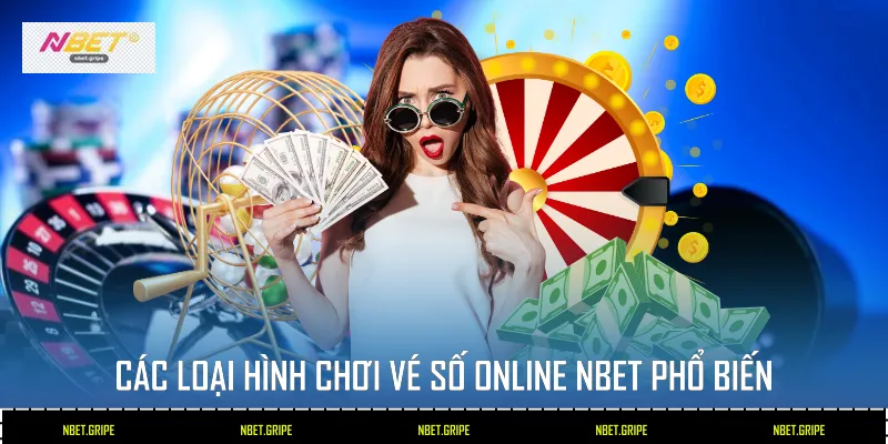 Các loại hình chơi vé số online Nbet phổ biến