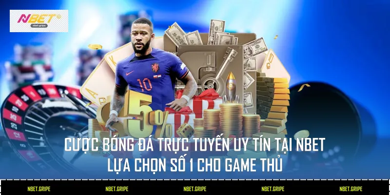Cược Bóng Đá Trực Tuyến Uy Tín Tại Nbet: Lựa Chọn Số 1 Cho Game Thủ 1 Cược Bóng Đá Trực Tuyến Uy Tín