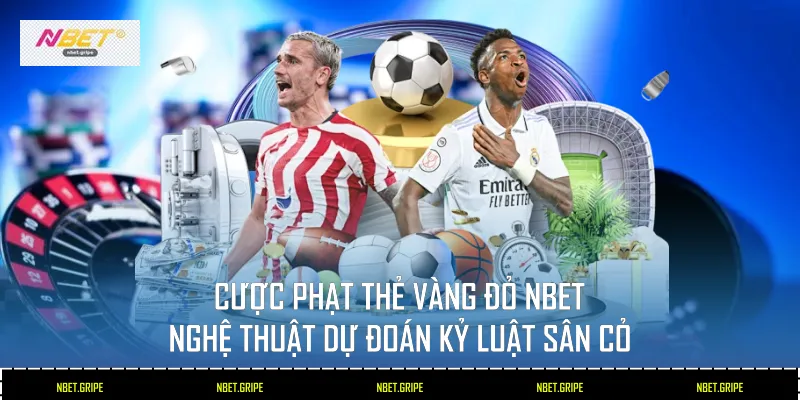 Cược Phạt Thẻ Vàng Đỏ Nbet: 2 Nghệ Thuật Dự Đoán Sân Cỏ 1 Cược Phạt Thẻ Vàng Đỏ