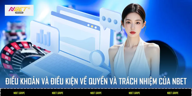 Các Quy Định Trong Điều Khoản Và Điều Kiện Nbet 2026 4 Điều khoản và điều kiện về quyền và trách nhiệm của Nbet