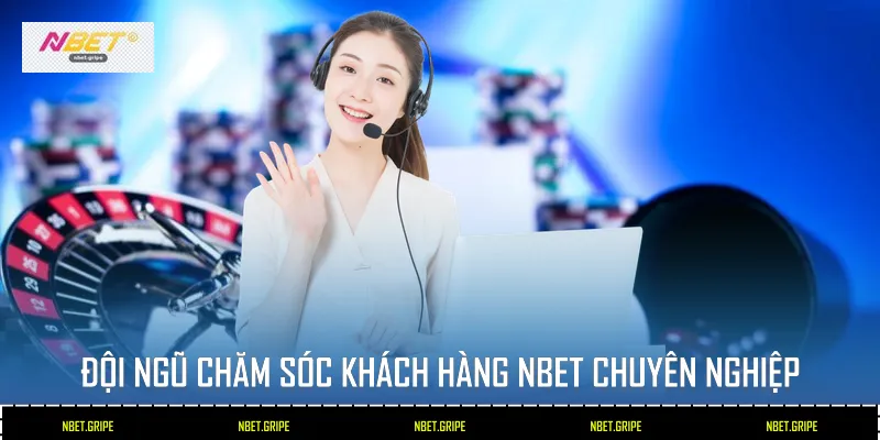 Ưu Điểm Dịch Vụ Chăm Sóc Khách Hàng Nbet Năm 2026 2 Đội ngũ chăm sóc khách hàng Nbet chuyên nghiệp