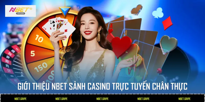 Giới Thiệu Nbet - Nhà Cái Uy Tín Số 1 Từ Châu Âu 2 Giới thiệu Nbet - Sảnh Casino trực tuyến chân thực