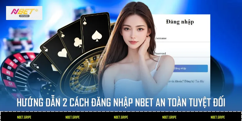Hướng Dẫn 2 Cách Đăng Nhập Nbet An Toàn Tuyệt Đối 1 đăng nhập Nbet