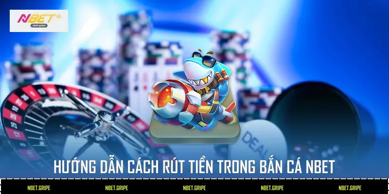 Cách Rút Tiền Trong Bắn Cá Tại Nbet Nhanh Chóng Và An Toàn 3 Hướng dẫn cách rút tiền trong bắn cá Nbet