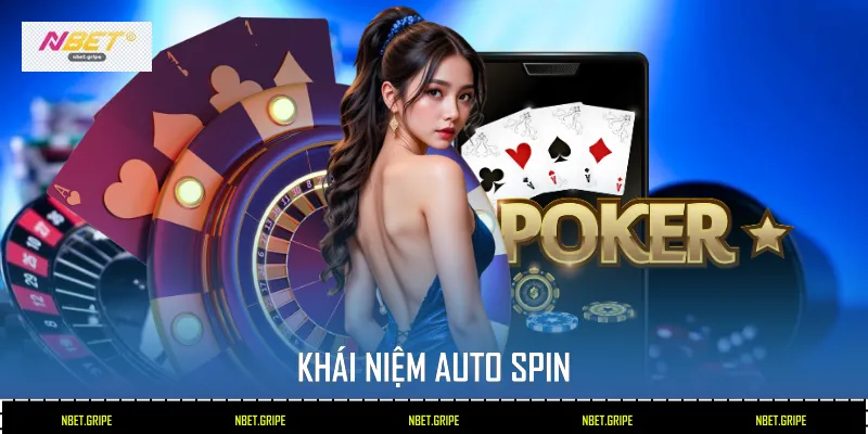 Auto Spin Có Nên Dùng Không? Giải Đáp Cho Người Chơi Nbet 2026 2 Khái niệm Auto Spin