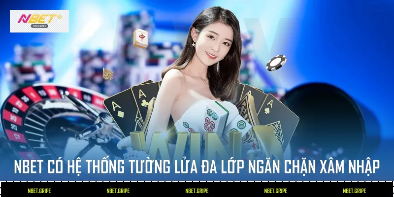 Nbet có hệ thống tường lửa đa lớp ngăn chặn xâm nhập
