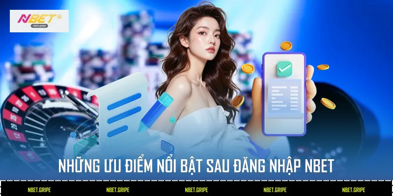 Hướng Dẫn 2 Cách Đăng Nhập Nbet An Toàn Tuyệt Đối 4 Những ưu điểm nổi bật sau đăng nhập Nbet