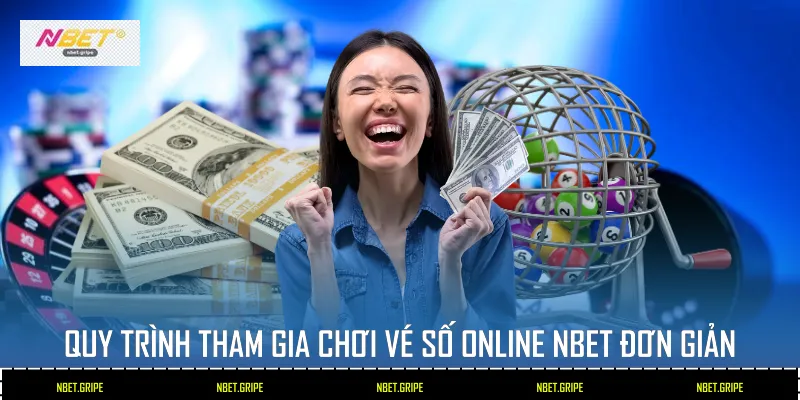Quy trình tham gia chơi vé số online Nbet đơn giản