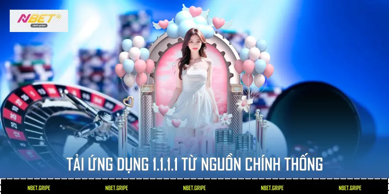 Tải ứng dụng 1.1.1.1 từ nguồn chính thống
