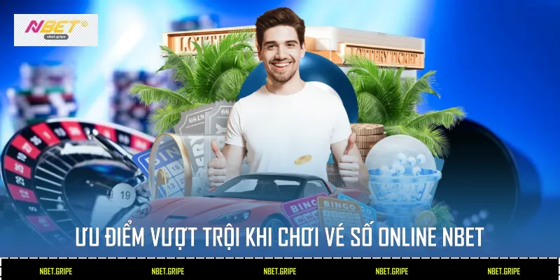 Ưu điểm vượt trội khi chơi vé số online Nbet